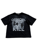 “Opinions Kill” Tee (Black)